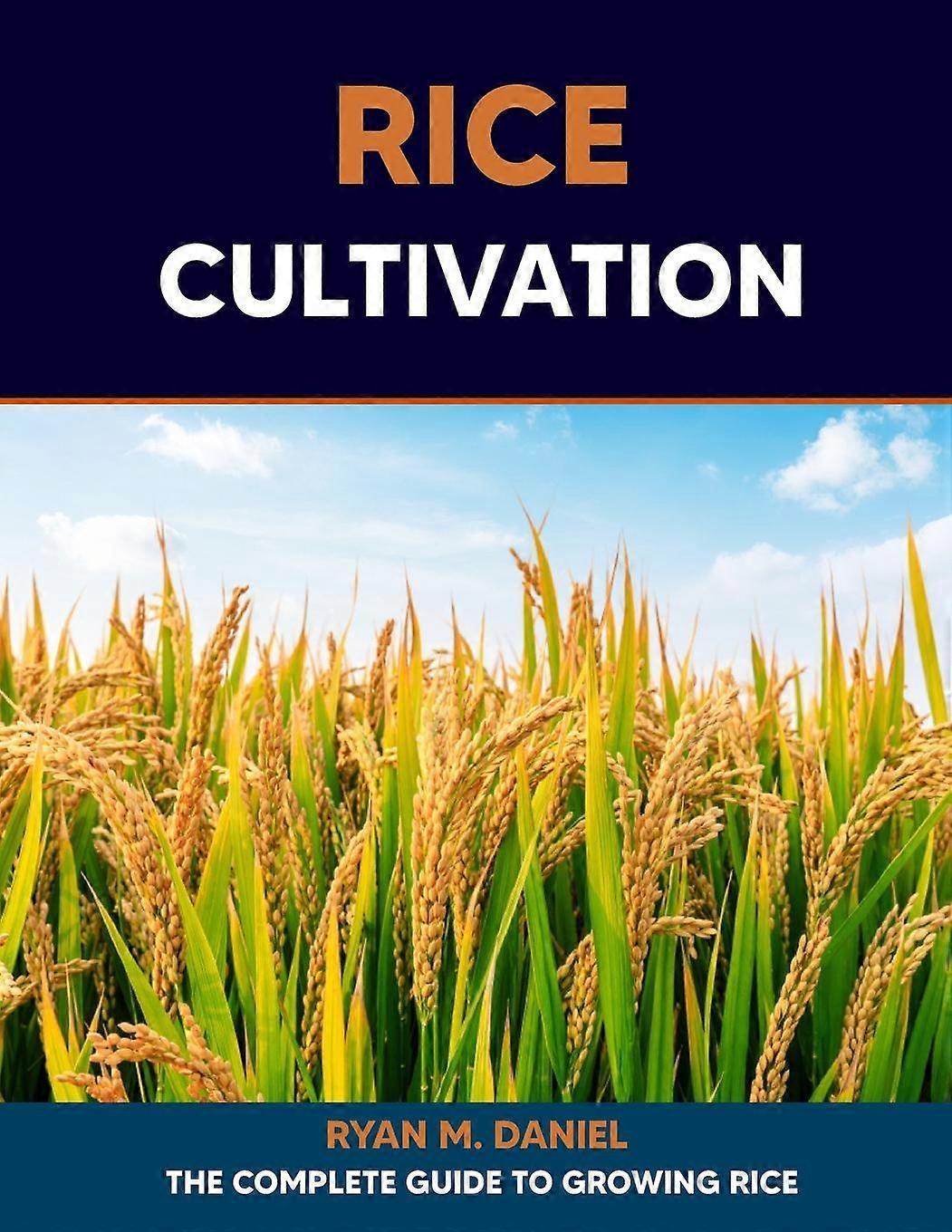 Rice Cultivation by Ryan M Daniel Paperback
