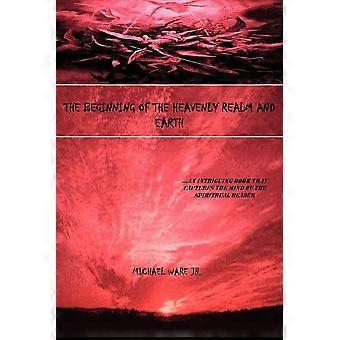 The Beginning Of The Heavenly Realm And Earth.an Intriguing Book That Captures - Ware, Michael, Jr - Paperback - en Book