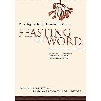 Feasting On The Word Year A Volume 1 Advent Through Transfiguration - David L. Bartlett - Paperback - en Book