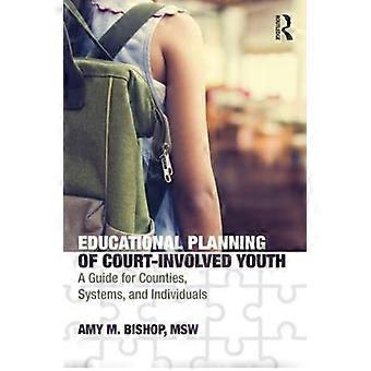 Bildungsplanung für straffällig gewordene Jugendliche: Ein Leitfaden für Landkreise und Schulsysteme – Amy Bishop – Taschenbuch – en Book