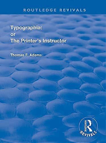 Typographia or The Printers Instructor
