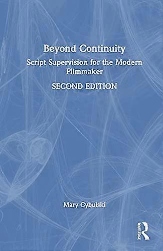 Beyond Continuity: Script Supervision for the Modern Filmmaker