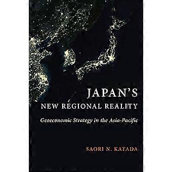 Japan's New Regional Reality: Geoeconomic Strategy in the Asia-Pacific (Contemporary Asia in the World)