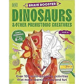 Brain Booster-dinosaurer og andre forhistoriske skapninger: Over 100 forbløffende aktiviteter som gjør læring enkelt og morsomt