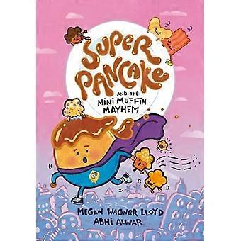 Super Pancake and the Mini Muffin Mayhem: (Graafinen romaani)