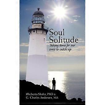 Soul Solitude: de tijd nemen voor onze ziel om bij te praten