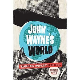 John Waynes World: transnationale Männlichkeit in den fünfziger Jahren