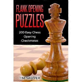 Flank Opening Puzzles: 200 Easy Chess Opening Checkmates (Sawyer Chess Puzzles)