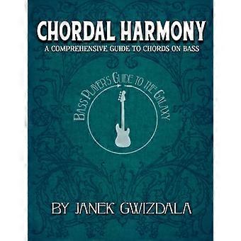 Bassistengids voor de Melkweg: Chordal Harmony: een uitgebreide ARC van beginner tot expert