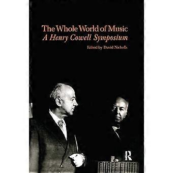 Whole World of Music: A Henry Cowell Symposium (Contemporary Music Studies)