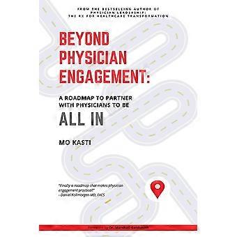 Beyond physician engagement a roadmap to partner with physicians to be all in