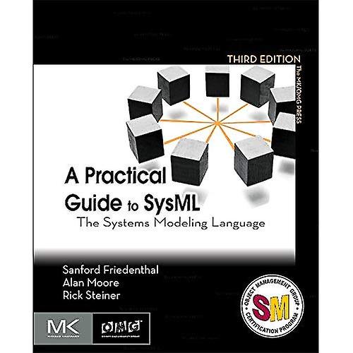 A Practical Guide to SysML: The Systems Modeling Language (The MK/OMG Press)
