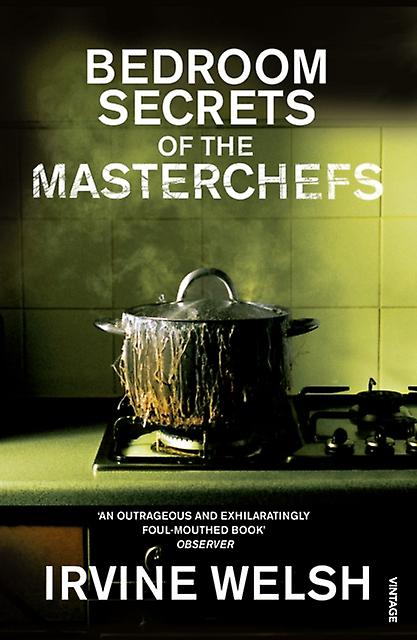 The Bedroom Secrets Of The Master Chefs by Irvine Welsh Paperback