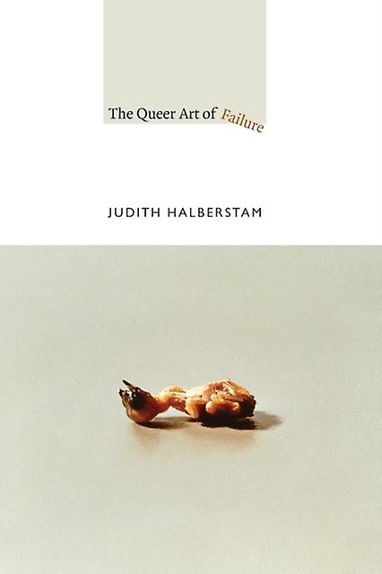 The Queer Art Of Failure by Jack Halberstam Paperback