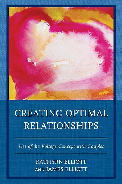 Creating Optimal Relationships by James Elliott Paperback Book