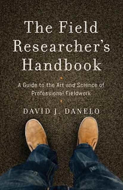 The Field Researchers Handbook by David J. Danelo Paperback