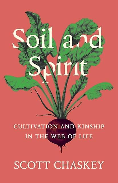 Soil And Spirit by Scott Chaskey Paperback Book