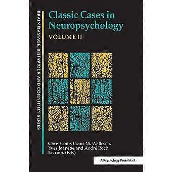 Classic Cases in Neuropsychology Volume II