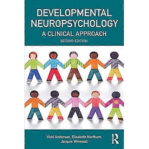 Developmental Neuropsychology: A Clinical Approach (Brain, Behaviour and Cognition)