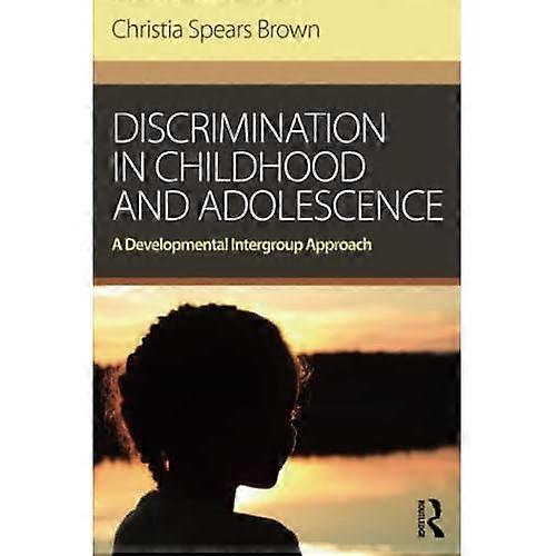 Discrimination in Childhood and Adolescence: A Developmental Intergroup Approach