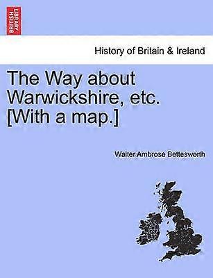 The Way about Warwickshire etc With a map