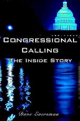 Congressional Calling The Inside Story