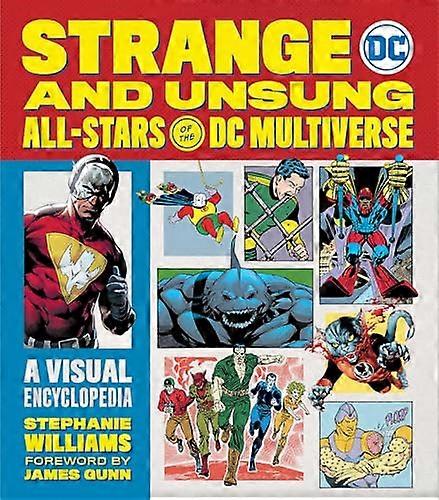 Strange and Unsung All Stars of the DC Multiverse: A Visual Encyclopedia