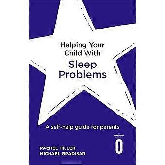 Helping Your Child with Sleep Problems A self help guide for parents