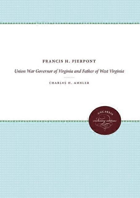 Francis H. Pierpont by Charles H. Ambler Paperback Book