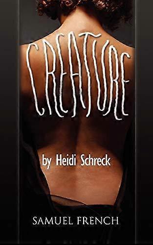 Creature - Heidi Schreck - Plays, playscripts - Concord Theatricals - Paperback