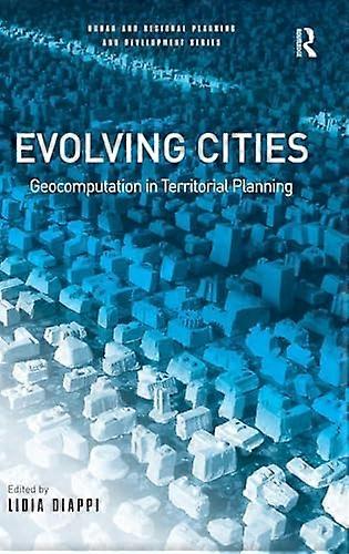 Evolving Cities: Geocomputation in Territorial Planning