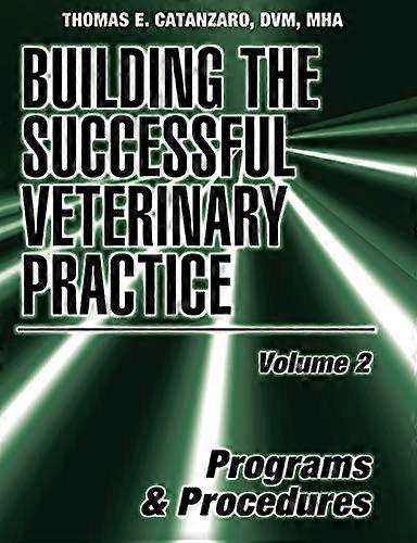 Building the Successful Veterinary Practice Programs and Procedures