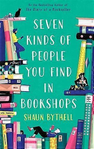 Seven Kinds Of People You Find In Bookshops by Shaun Bythell Paperback