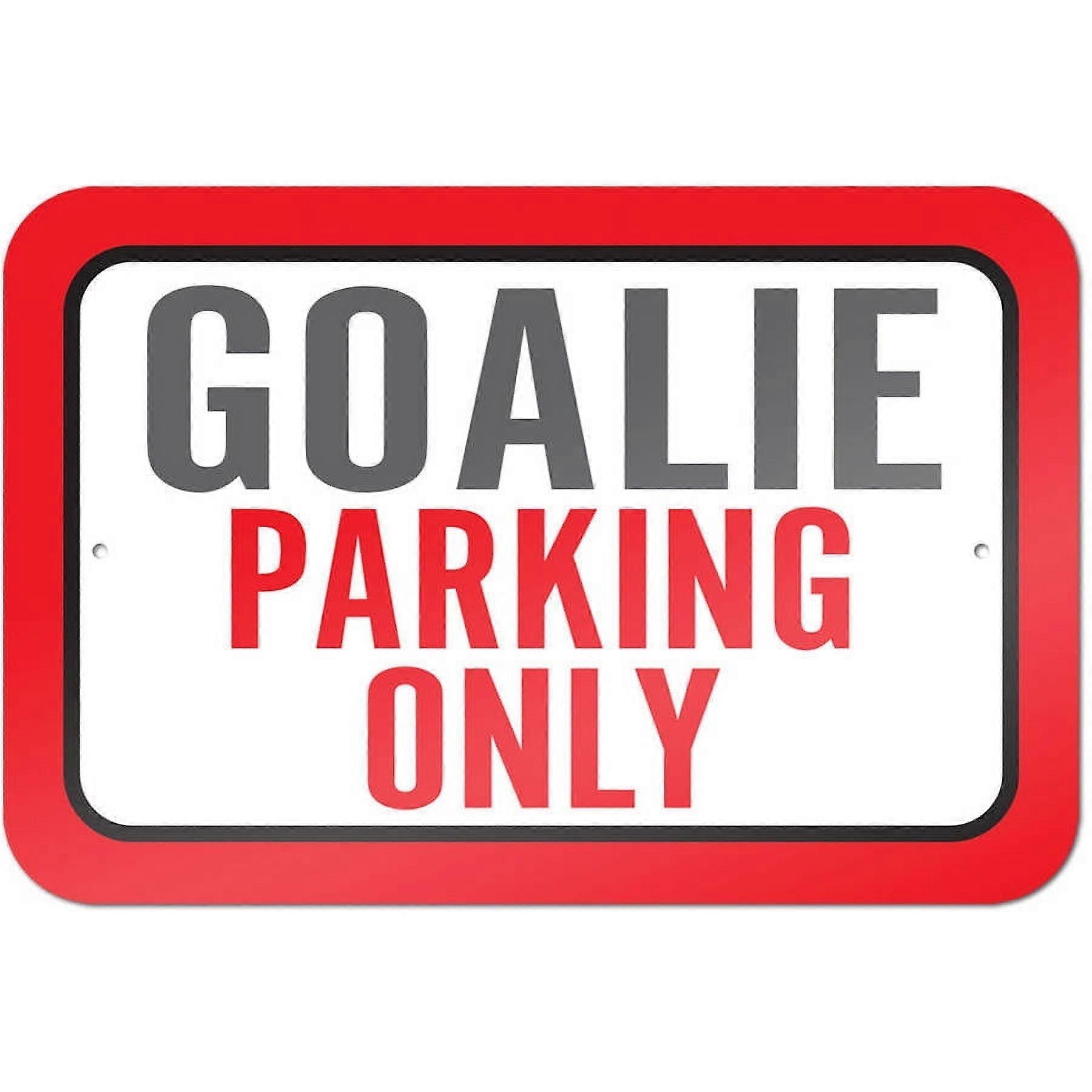 Goalie Parking Only Sign