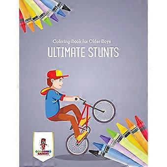 Ultimate Stunts: Livre de coloriage pour les garçons plus âgés