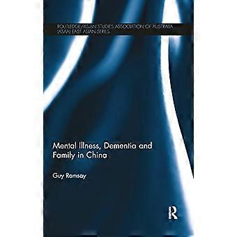Psychische Erkrankungen, Demenz und Familie in China (Routledge/Asian Studies Association of Australia ASAA East Asian Series)