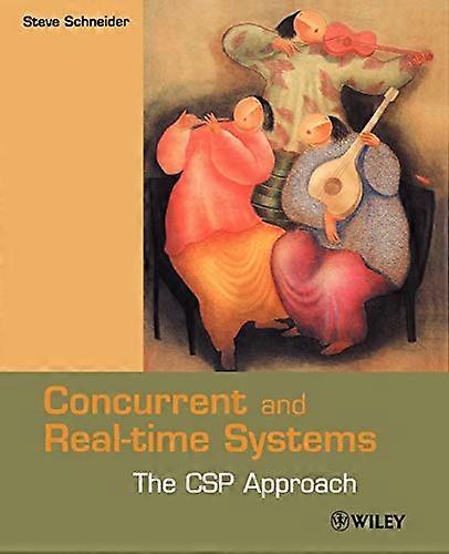 Concurrent and Real-Time Systems : The CSP Approach
