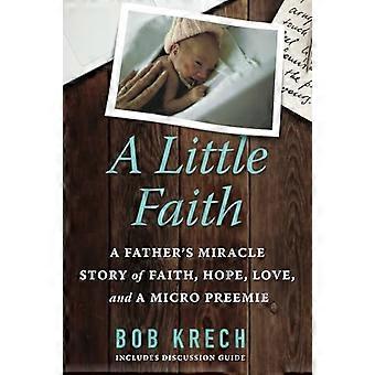 A Little Faith: En fars mirakelberättelse om tro, hopp, kärlek och ett för tidigt fött barn
