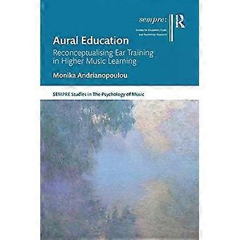 Aural Education Reconceptualising Ear Training In Higher Music Learning - Monika Andrianopoulou