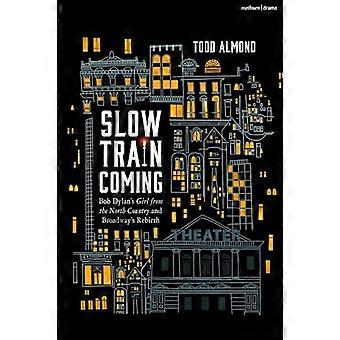 Slow Train Coming Bob Dylans Girl from the North Country and Broadways Rebirth