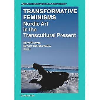 Transformative Feminisms Nordic Art in the Transcultural Present