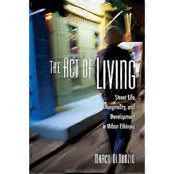 The Act of Living Street Life Marginality and Development in Urban Ethiopia