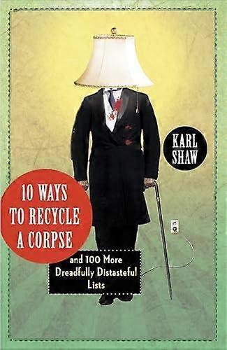 10 Ways To Recycle A Corpse - Karl Shaw