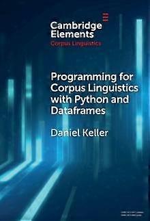 Programming For Corpus Linguistics With Python And Dataframes - Daniel Keller - Hardback - en Book