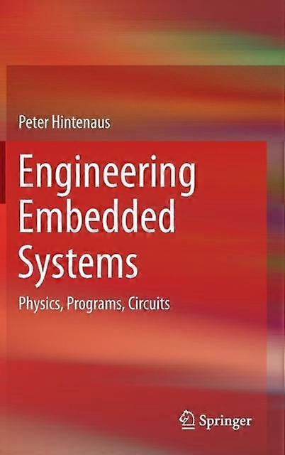 Engineering Embedded Systems Physics Programs Circuits - Peter Hintenaus - Hardcover - en Book
