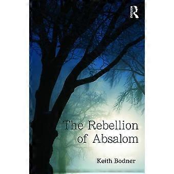 The Rebellion Of Absalom - Keith Bodner - Paperback - en Book
