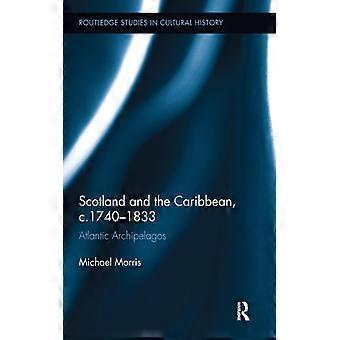 Escócia e Caribe (c. 1740-1833) Arquipélagos Atlânticos - Michael Morris - Brochura - Livro em inglês - História