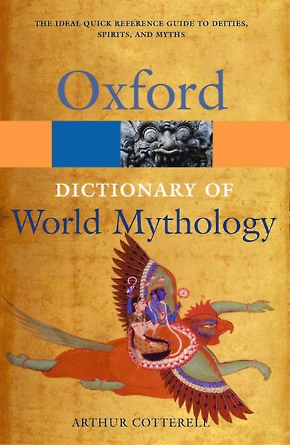 Dictionary Of World Mythology by Arthur Cotterell Paperback