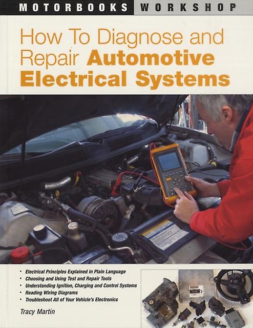 How To Diagnose And Repair Automotive Electrical Systems by Tracy Martin Paperback