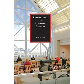 Gentænkning af det akademiske bibliotek - David W. Lewis